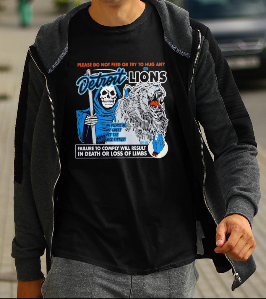 Detroit Lions Grim Reaper Please Do Not Feed Or Try To Hug Any City Lions Failure To Comply Will Result In Death Or Loss Of Limbs Boss Dog T-Shirt