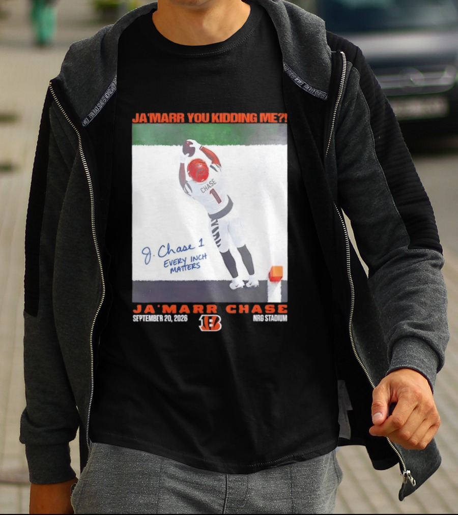 Ja'Marr Chase Every Inch Matters Cincinnati Bengals September 20 2026 NRG Stadium T-Shirt