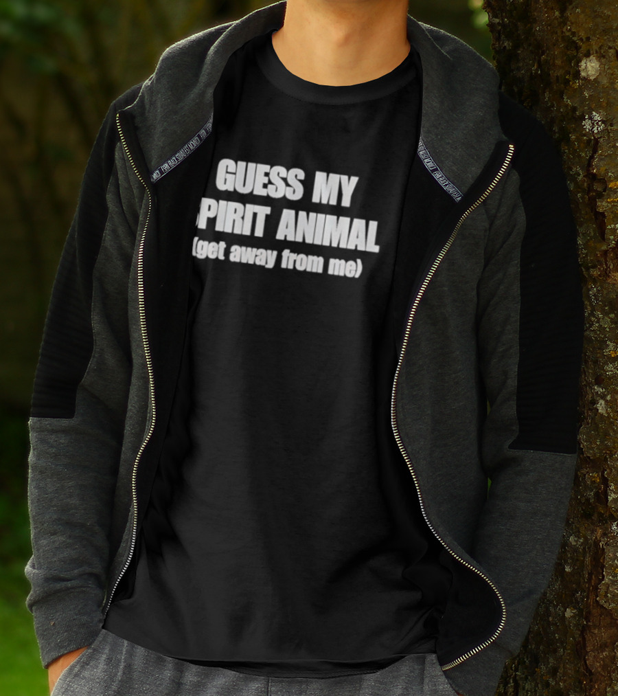Guess My Spirit Animal Get Away From Me Phrase T-Shirt