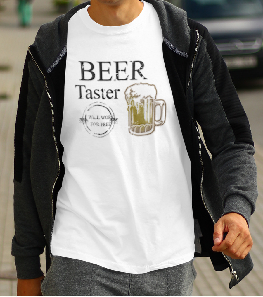 Beer Taster Will Work For Free Frothy T-Shirt