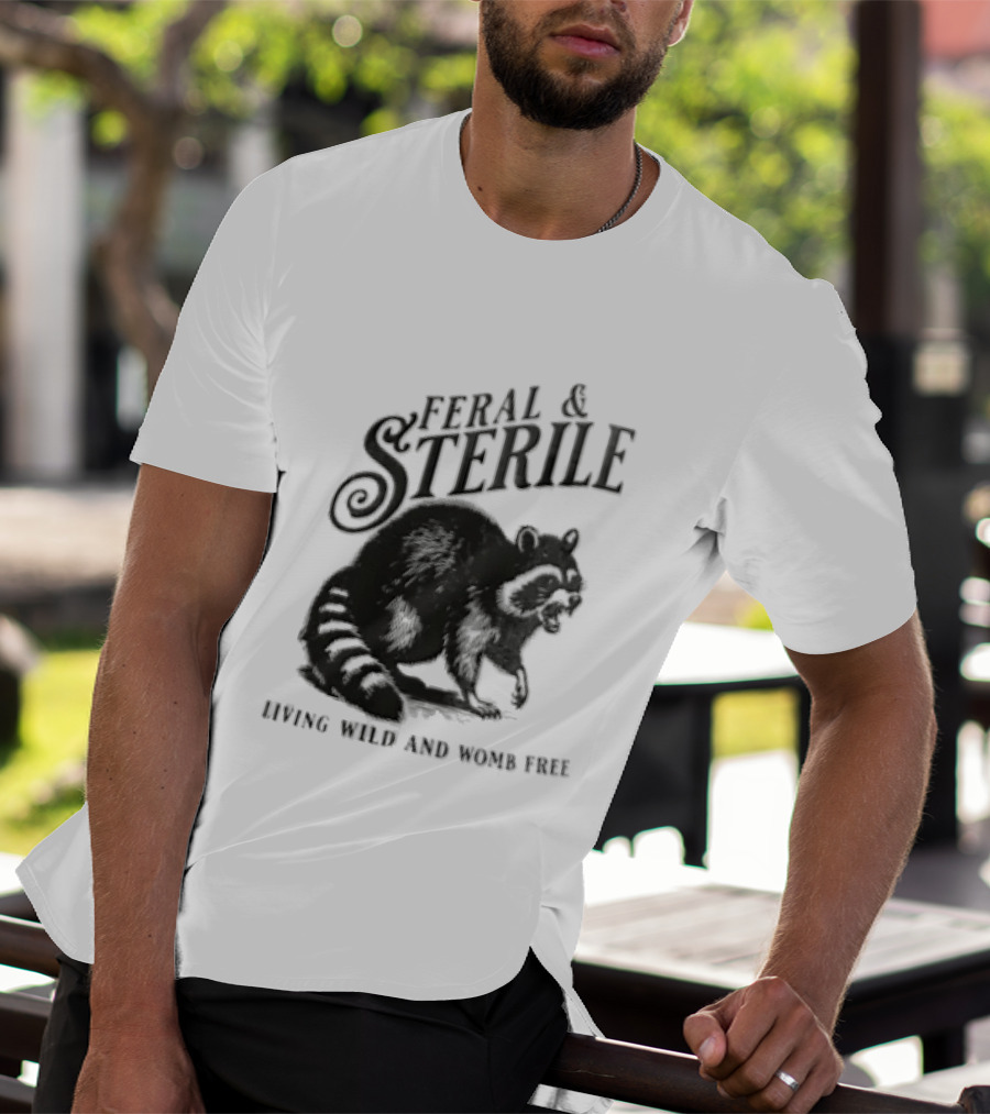 Feral And Sterile Living Wild And Womb Free Raccoon Snarling T-Shirt