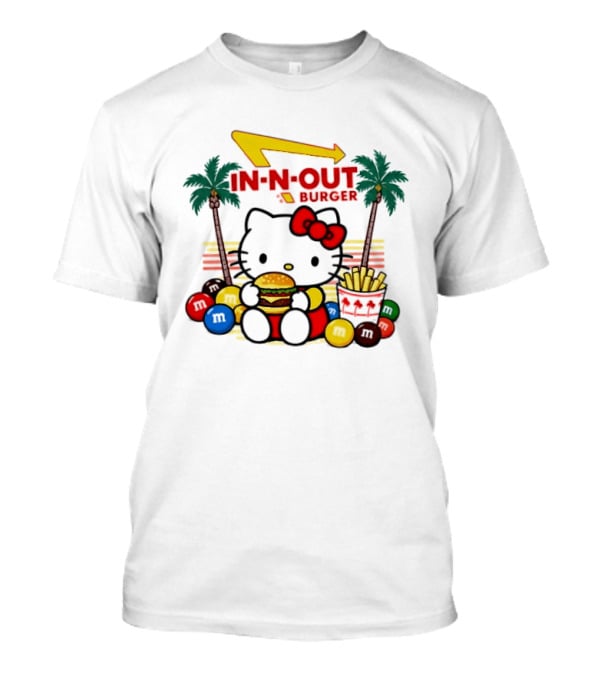 Hello Kitty Enjoying In N Out Burger Surrounded By M&Ms And Fries T-Shirt