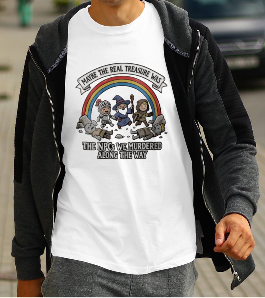 Maybe The Real Treasure Was The Npcs We Murdered Along The Way Rainbow Adventure T-Shirt