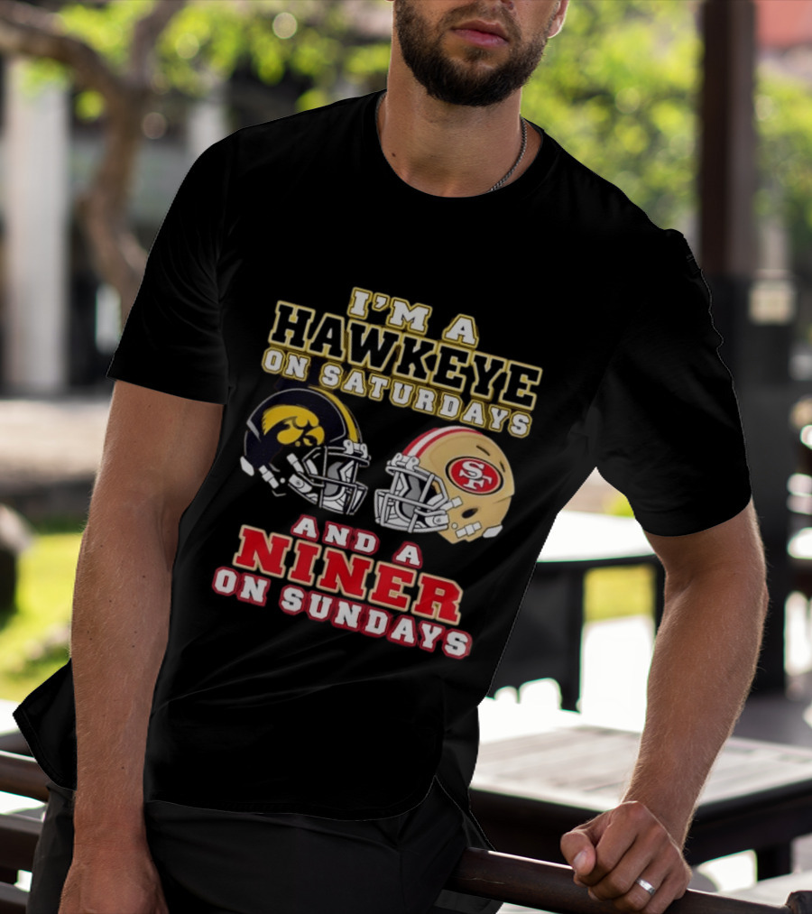 Iowa Hawkeye Saturdays San Francisco Niner Sundays Football Fan T-Shirt