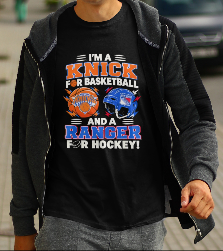 I'm A Knick For Basketball And A Ranger For Hockey New York Knicks Rangers T-Shirt