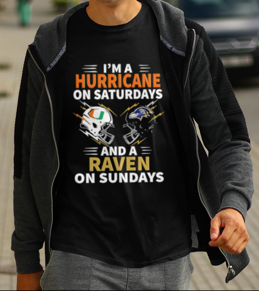 I'm A Hurricane Miami On Saturdays And A Raven Baltimore On Sundays T-Shirt