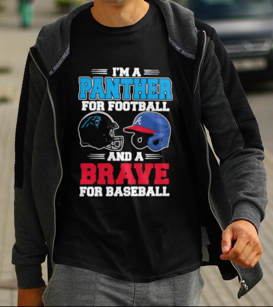 I'm A Panther For Football And A Brave For Baseball Helmet Fans T-Shirt