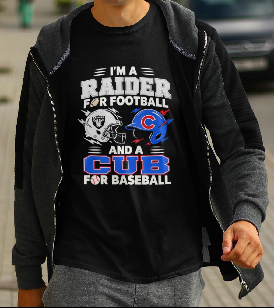 I'm A Raider For Football And A Cub For Baseball Fan Sports Combo T-Shirt