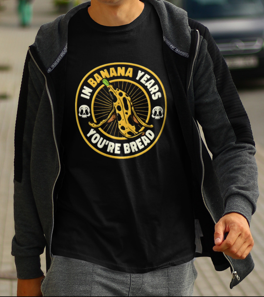 In Banana Years You're Bread Spotted Banana Peel Two Skulls T-Shirt