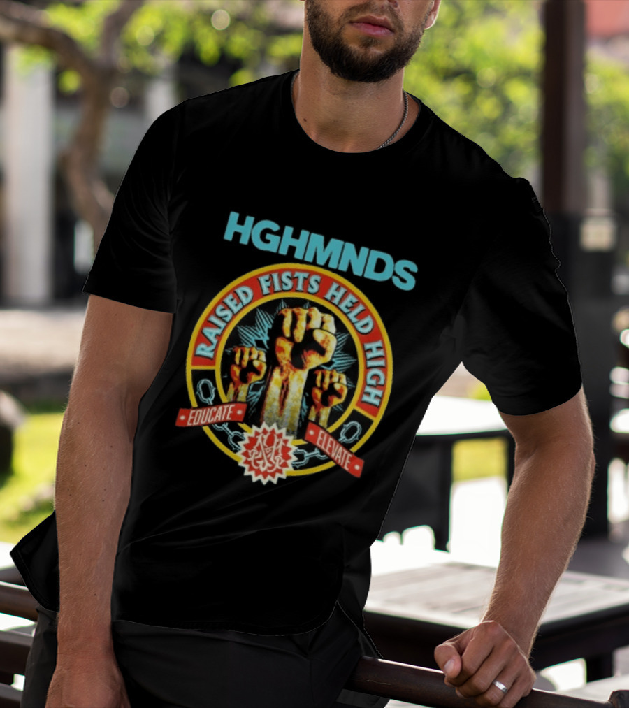 HGHMNDS Raised Fists Held High Educate Elevate T-Shirt