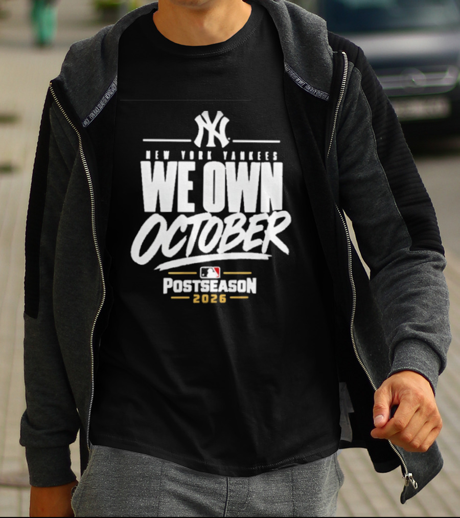 New York Yankees We Own October 2026 Postseason MLB T-Shirt