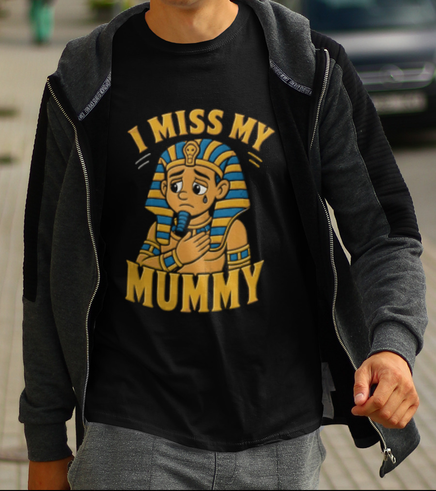 I Miss My Mummy Egyptian Pharaoh Cartoon Cleopatra Cleo Sad Mummy T-Shirt