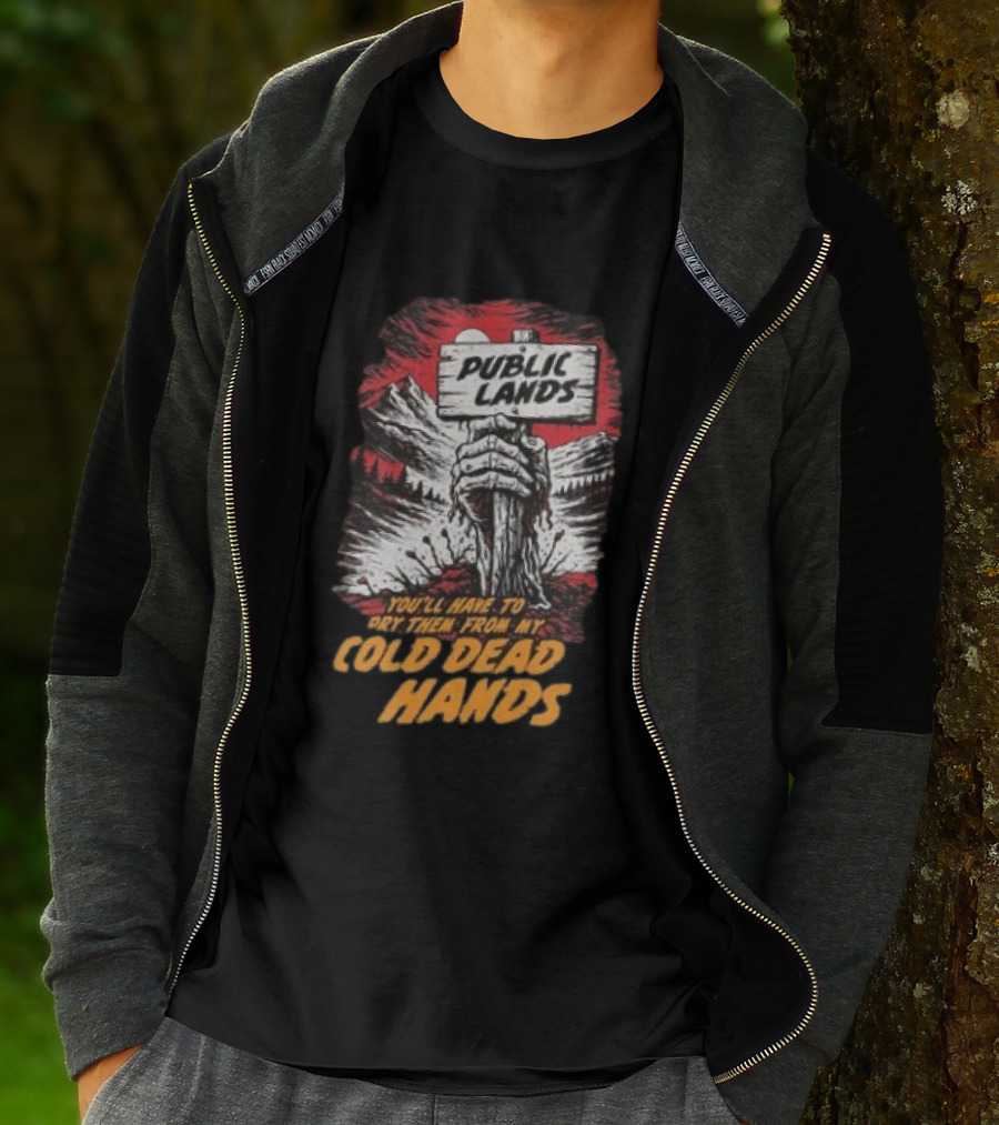 Public Lands You'll Have To Pry Them From My Cold Dead Hands T-Shirt
