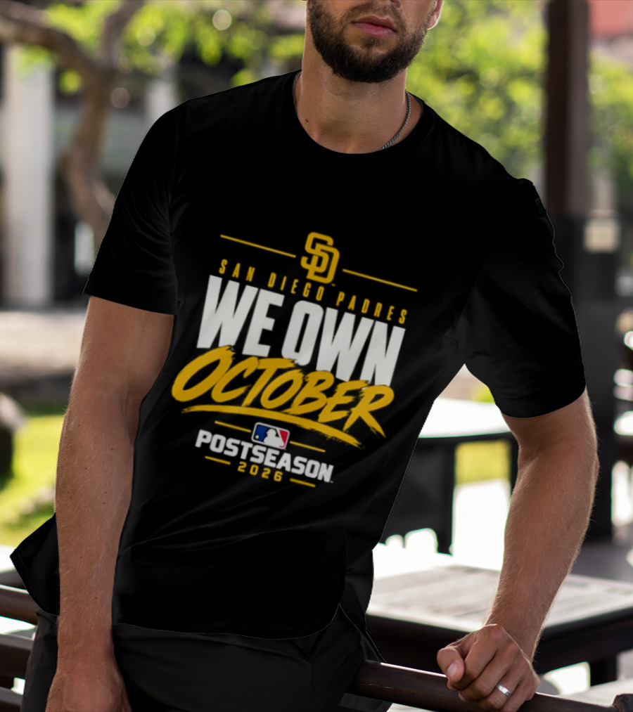 San Diego Padres We Own October 2026 Postseason MLB T-Shirt