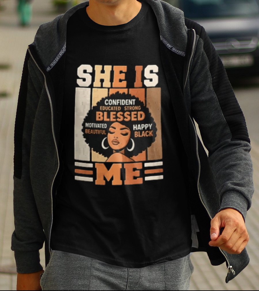Confident Educated Strong Blessed Motivated Happy Beautiful Black She Is Me T-Shirt
