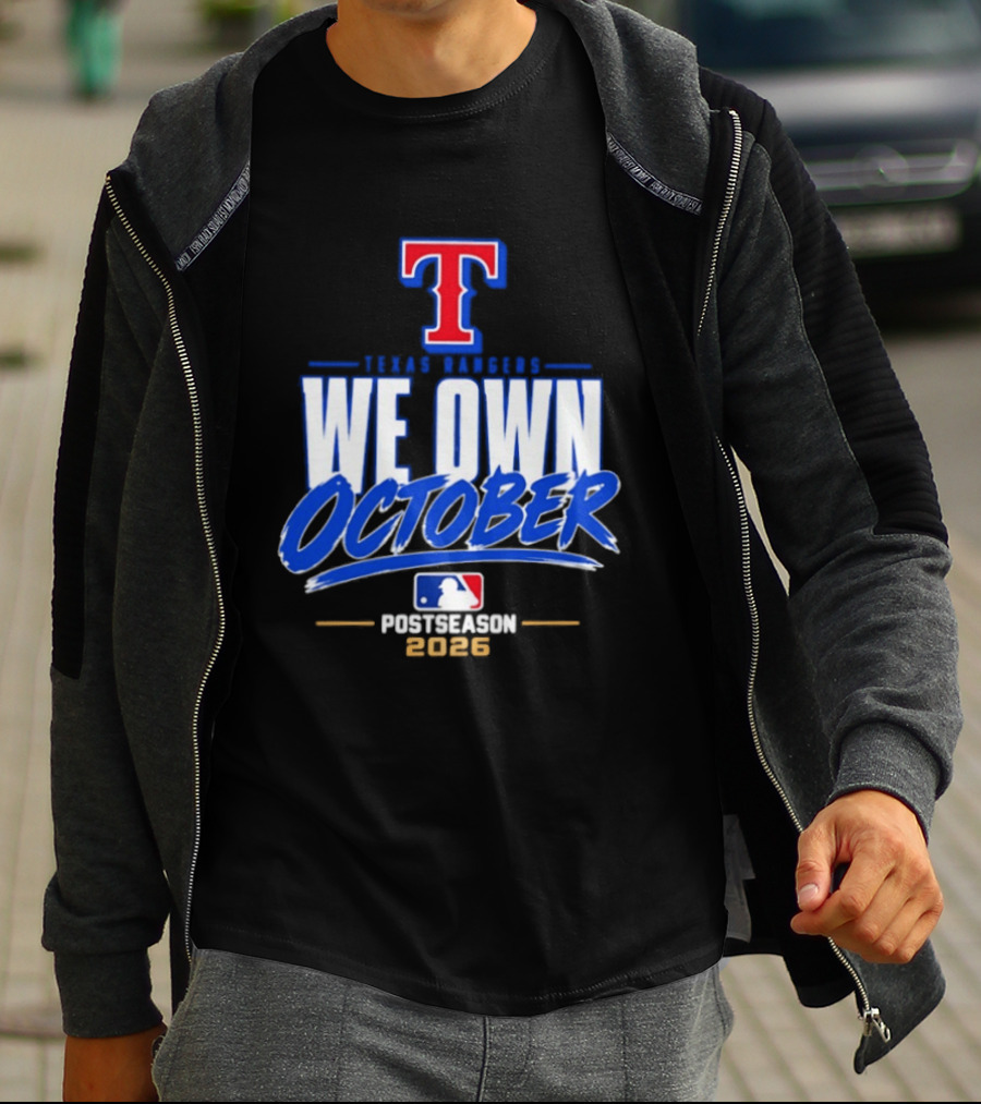 Texas Rangers We Own October MLB Postseason 2026 T-Shirt