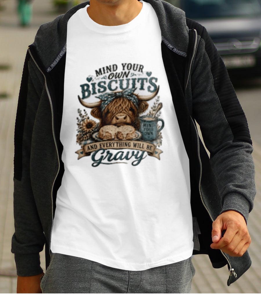 Mind Your Own Biscuits Highland Cow Everything Will Be Gravy T-Shirt