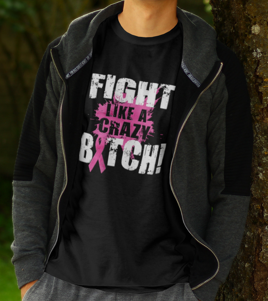 Fight Like A Crazy Bitch Breast Cancer Pink Ribbon Awareness T-Shirt