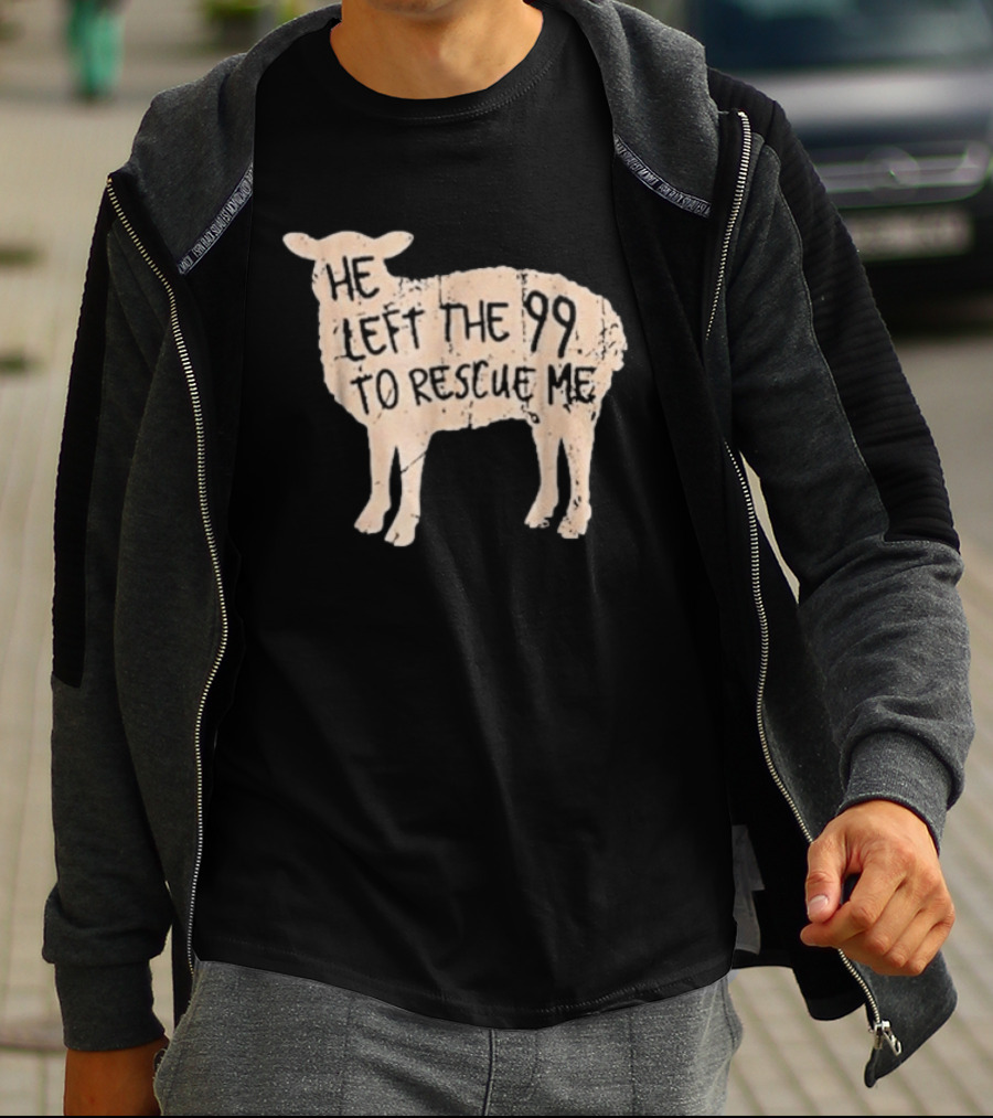 He Left The 99 To Rescue Me Sheep Christian T-Shirt