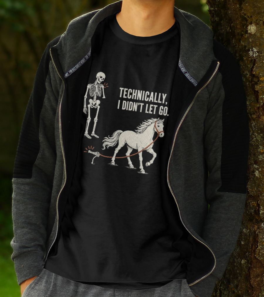 Technically I Didn't Let Go Skeleton Horse Halloween 2026 T-Shirt