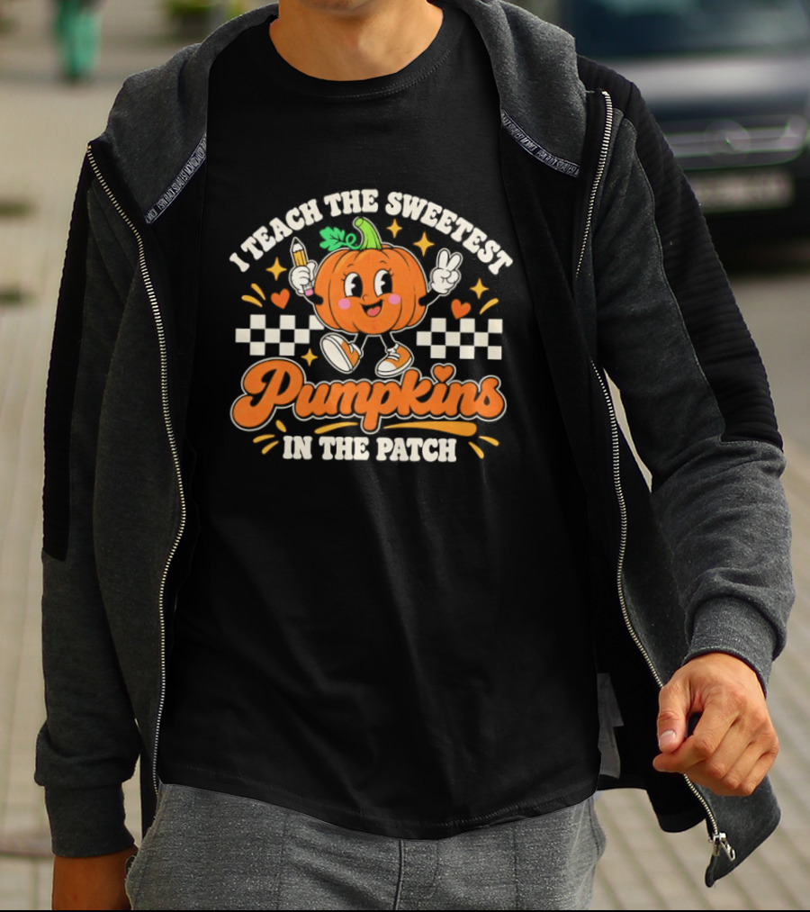 Teacher Fall Halloween I Teach The Sweetest Pumpkins In The Patch T-Shirt
