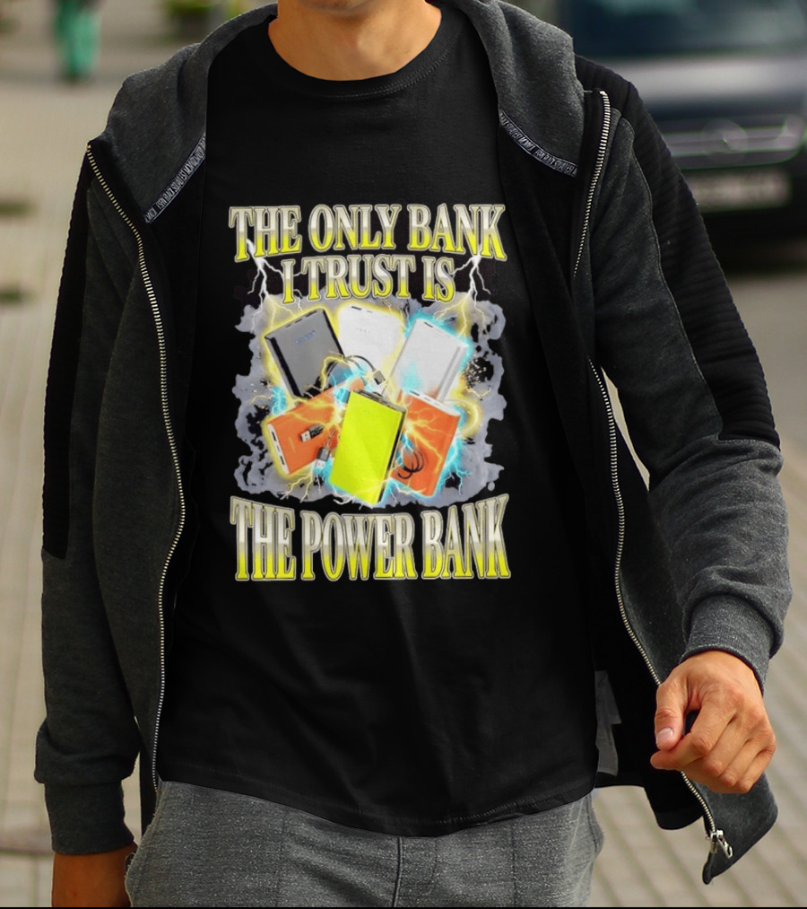 The Only Bank I Trust Is The Power Bank Lightning Power Chargers T-Shirt