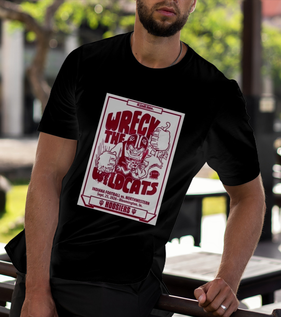 Wreck The Wildcats Indiana Football Vs Northwestern September 25 2026 Bloomington IU Hoosiers T-Shirt