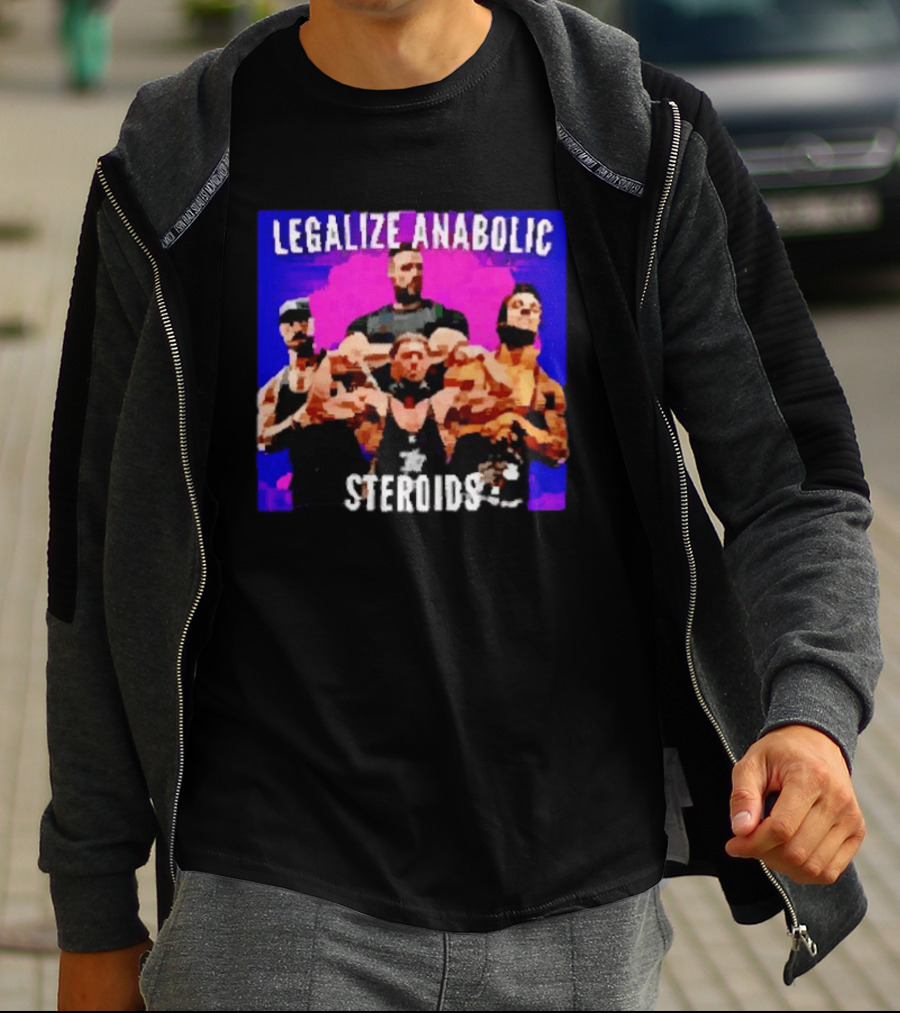 Legalize Anabolic Steroids Bodybuilders Strength Fitness Power Muscles T-Shirt