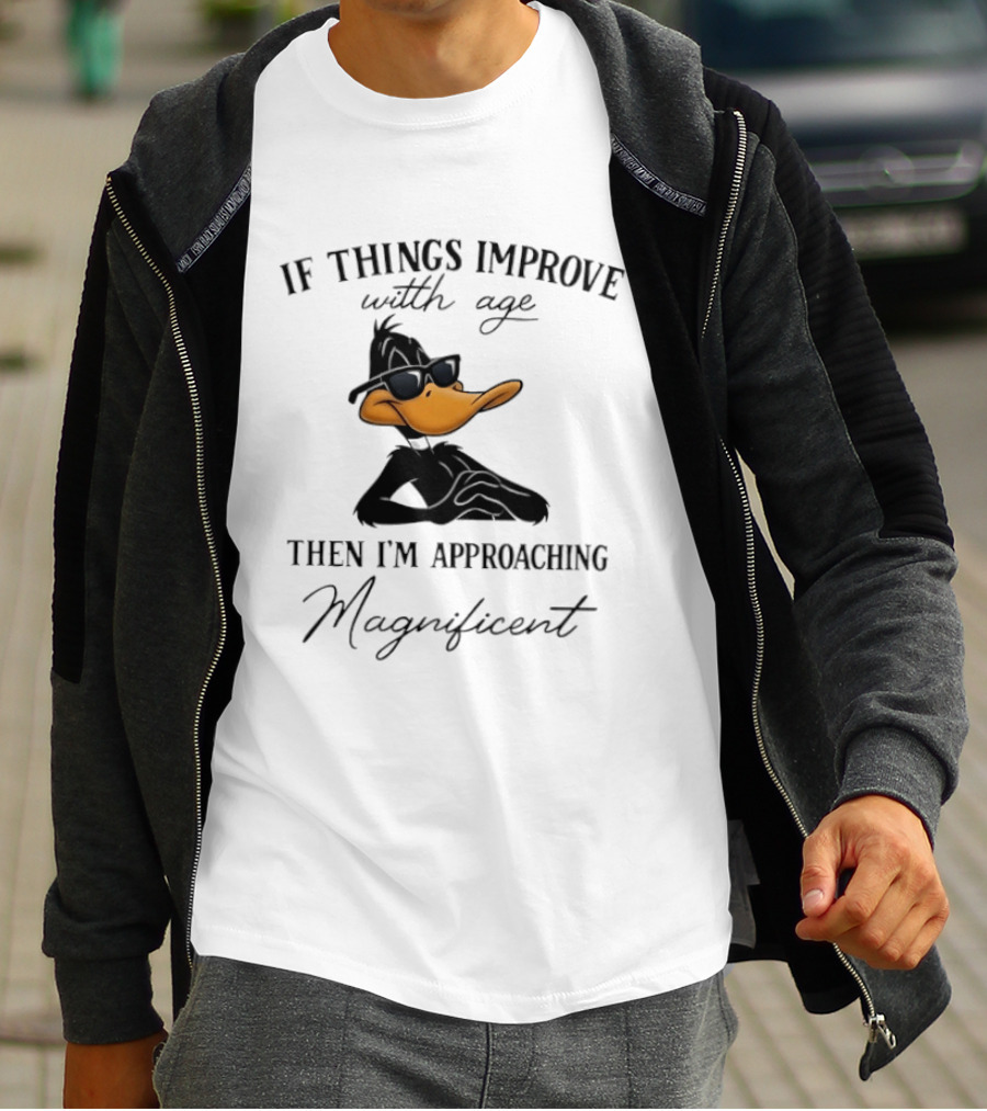 Daffy Duck If Things Improve With Age Then I'm Approaching Magnificent T-Shirt