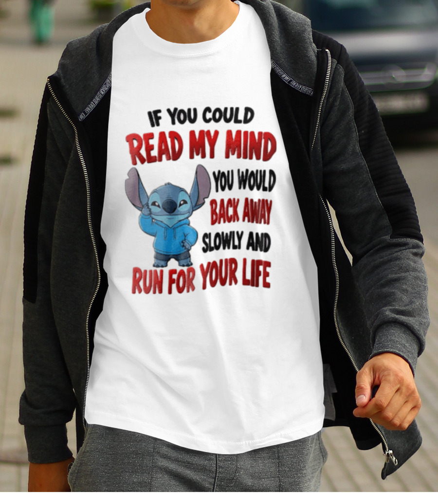 Disney Stitch If You Could Read My Mind Back Away Slowly Run For Your Life T-Shirt