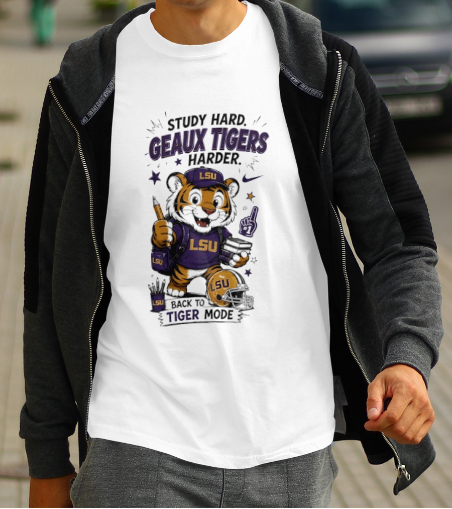 LSU Study Hard Geaux Tigers Harder Back To Tiger Mode Football Tiger T-Shirt