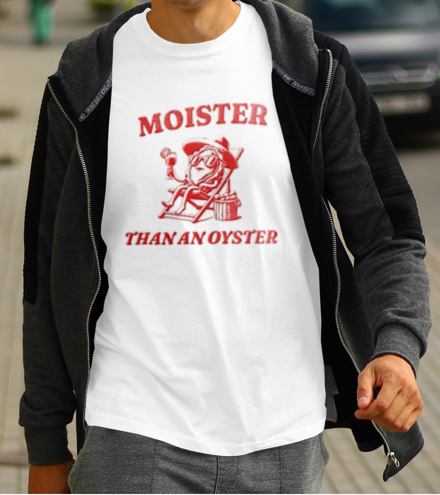Moister Than An Oyster Anthropomorphic Oyster Sunglasses Hat T-Shirt