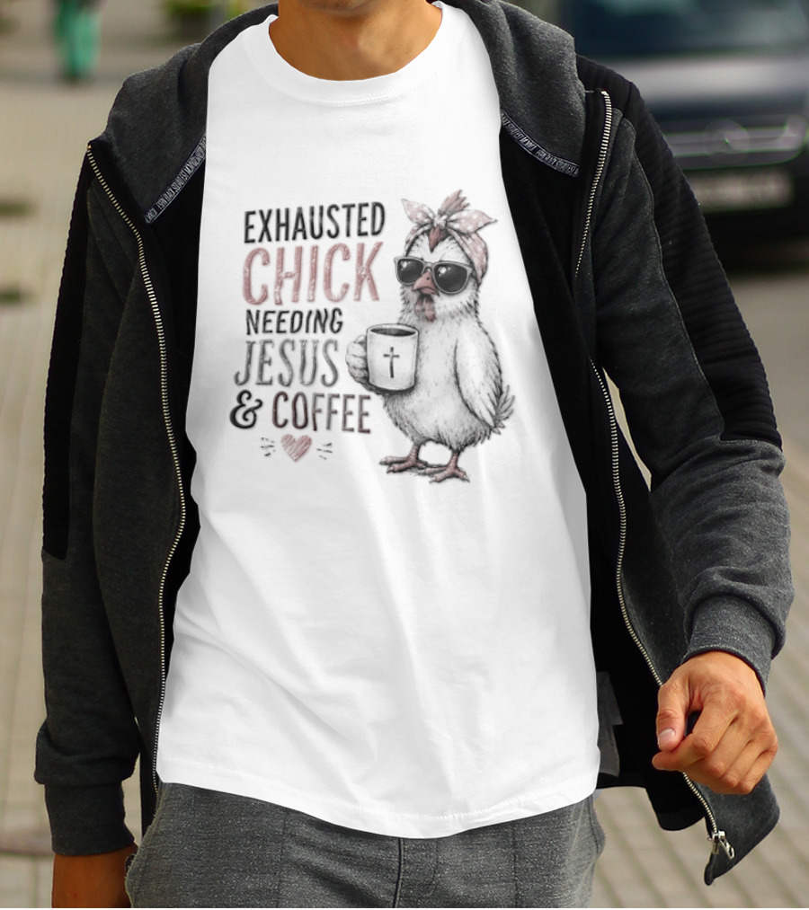 Exhausted Chick Needing Jesus And Coffee Chicken With Headband And Sunglasses T-Shirt