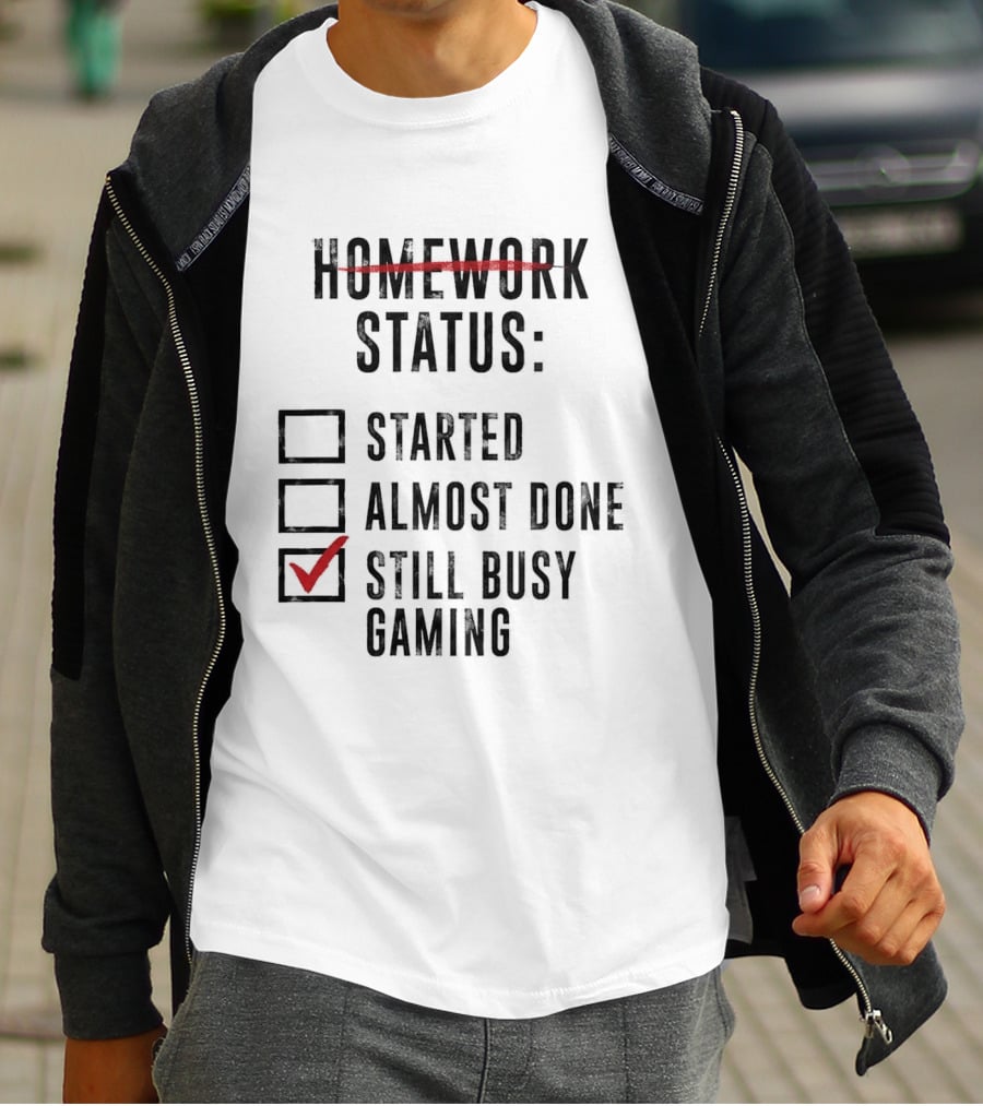 Homework Status Started Almost Done Still Busy Gaming Checklist T-Shirt