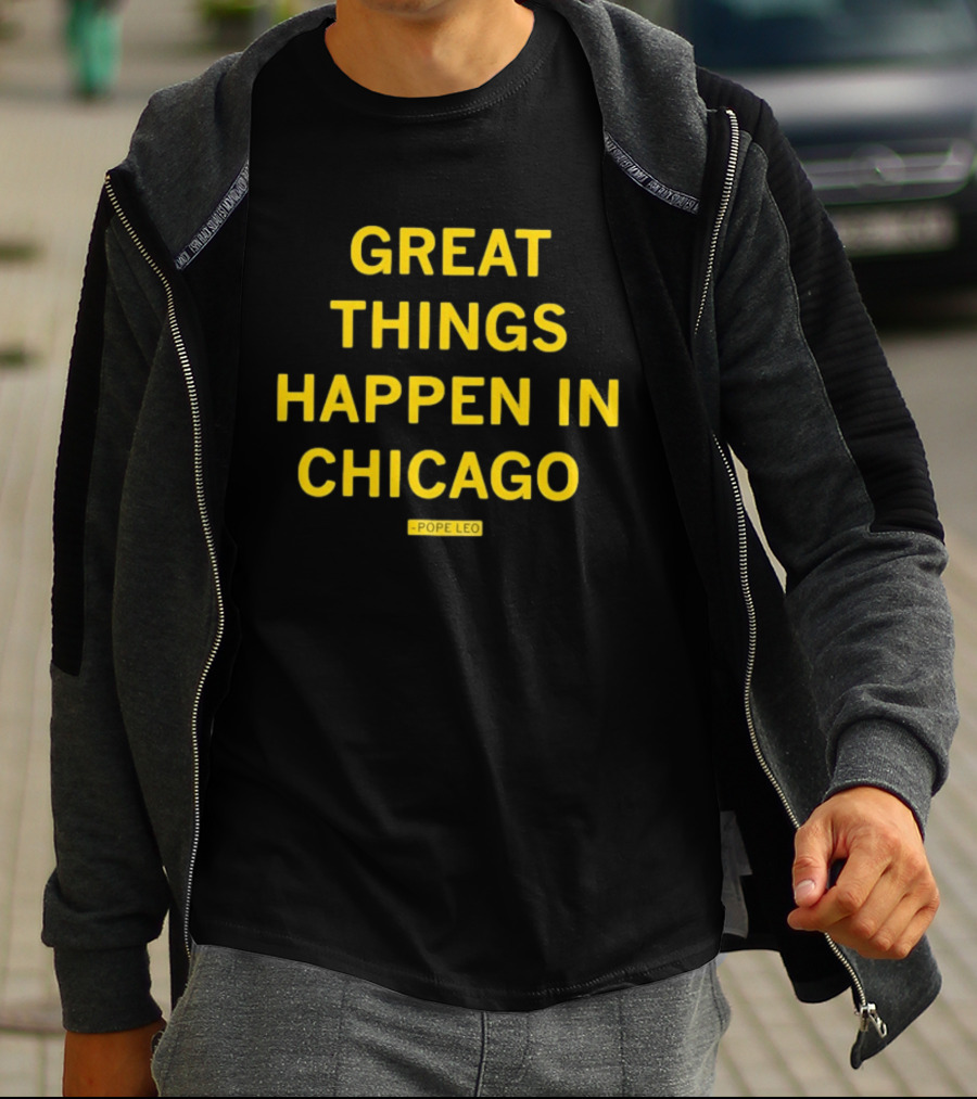 Great Things Happen In Chicago Pope Leo T-Shirt