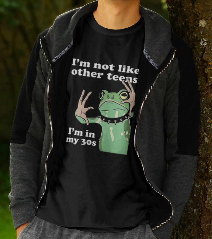 I'm Not Like Other Teens Frog I'm In My 30s T-Shirt