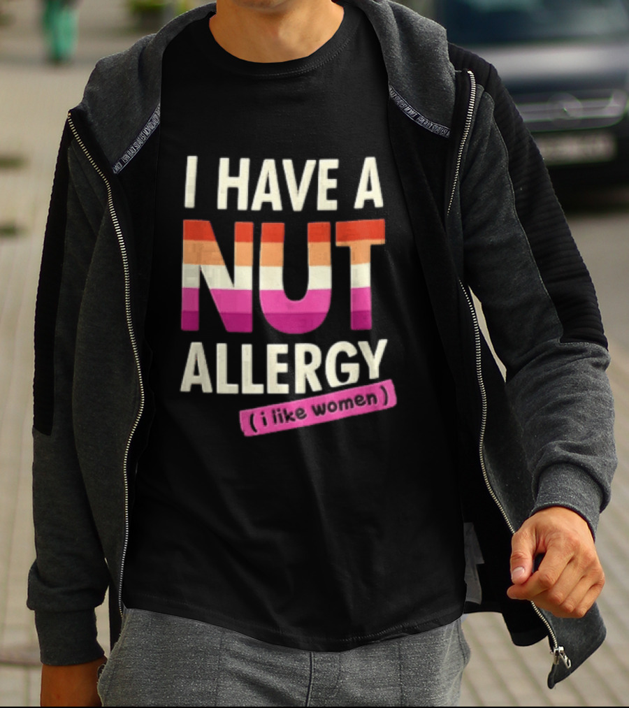 I Have A Nut Allergy I Like Women LGBTQ Pride T-Shirt