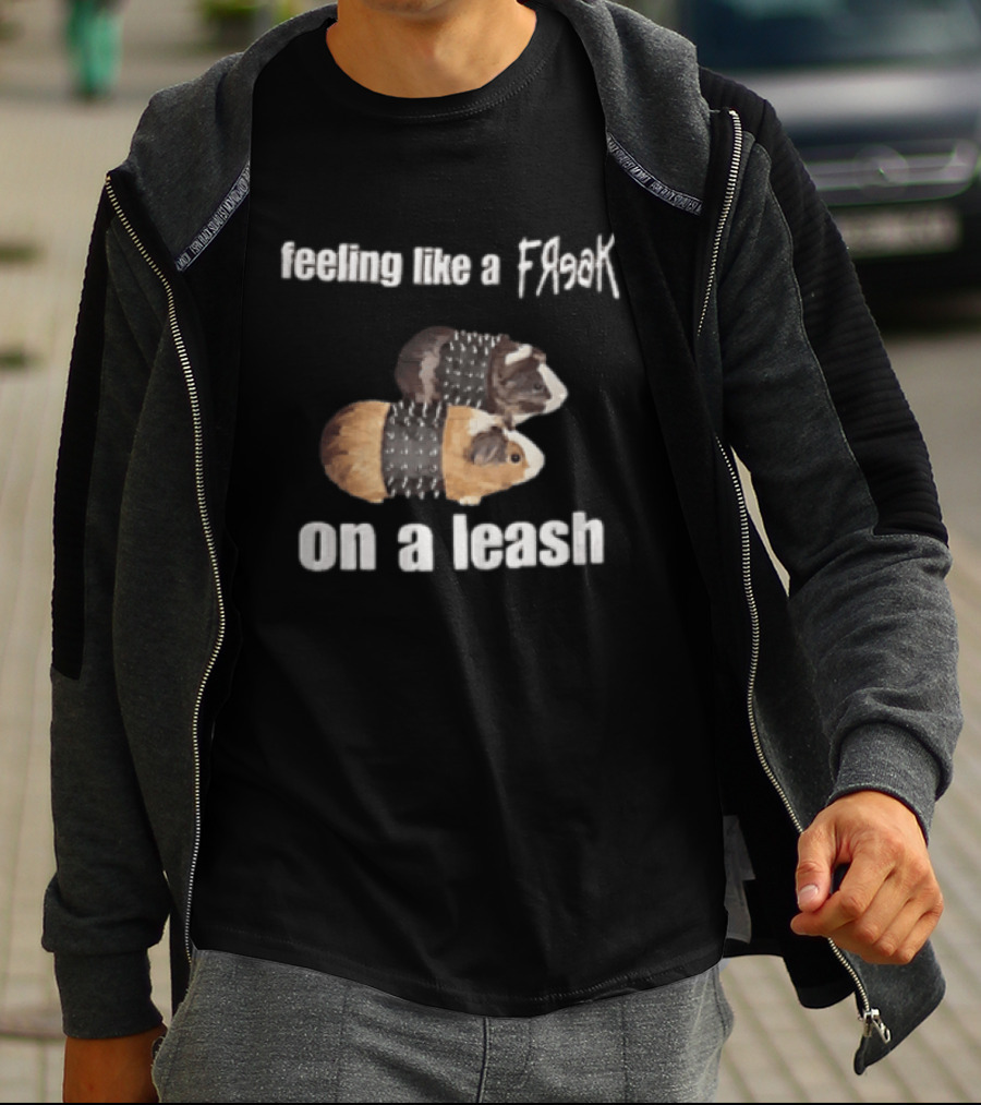 Feeling Like A Freak On A Leash Guinea Pigs T-Shirt