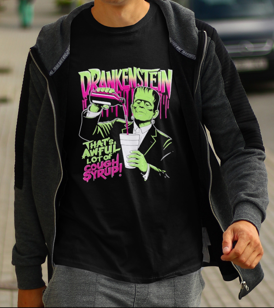 Drankenstein Frankenstein Drinking That's A Awful Lot Of Cough Syrup T-Shirt