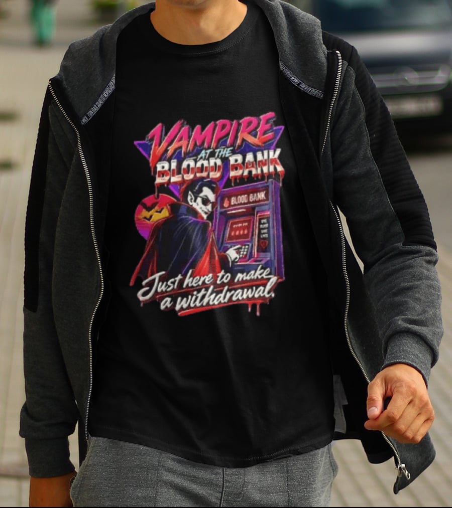 Vampire At The Blood Bank ATM Just Here To Make A Withdrawal T-Shirt