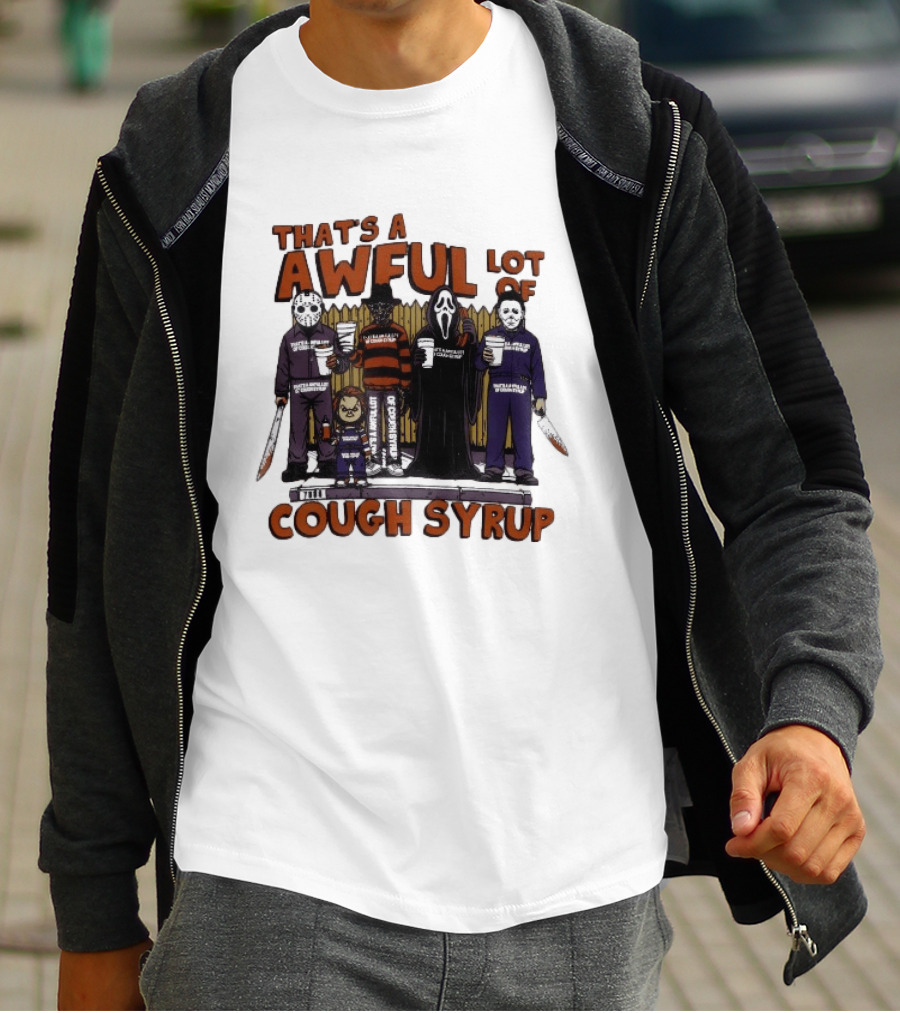 Freddy Krueger Michael Myers Ghostface Jason Voorhees That's A Awful Lot Of Cough Syrup Halloween Characters T-Shirt