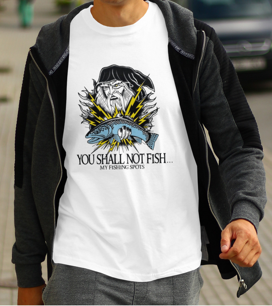You Shall Not Fish My Fishing Spots With Lightning Fish And Wizard Face T-Shirt