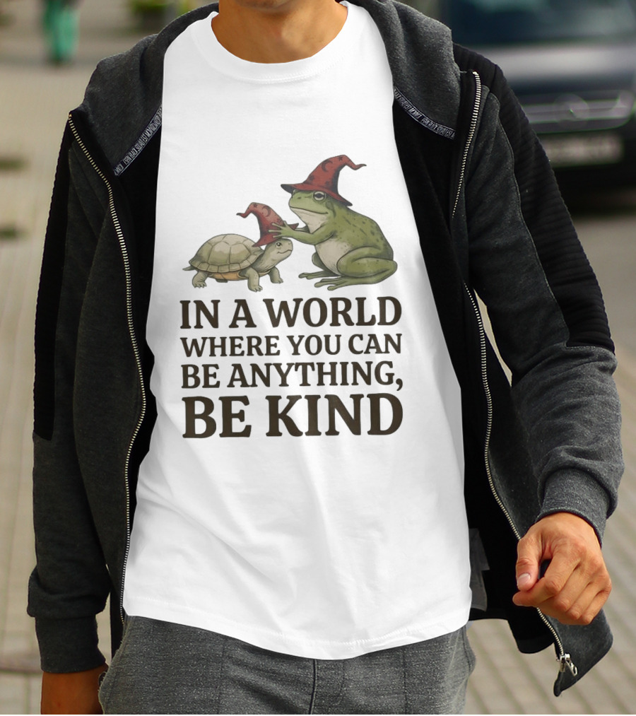 In A World Where You Can Be Anything Be Kind Wizards Frog And Turtle T-Shirt