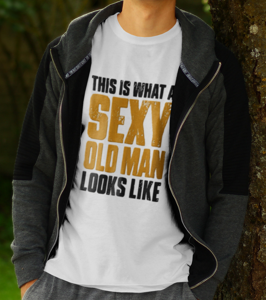 This Is What A Sexy Old Man Looks Like T-Shirt