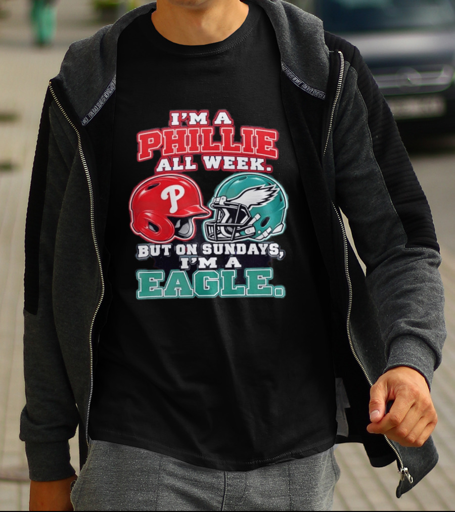 I'm A Phillie All Week But On Sundays I'm A Eagle Helmet Fan T-Shirt