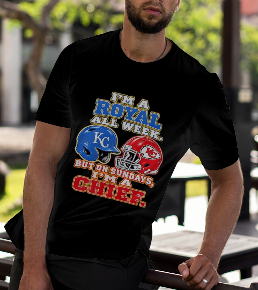 I'm A Royal All Week KC Helmet Sundays I'm A Chief T-Shirt