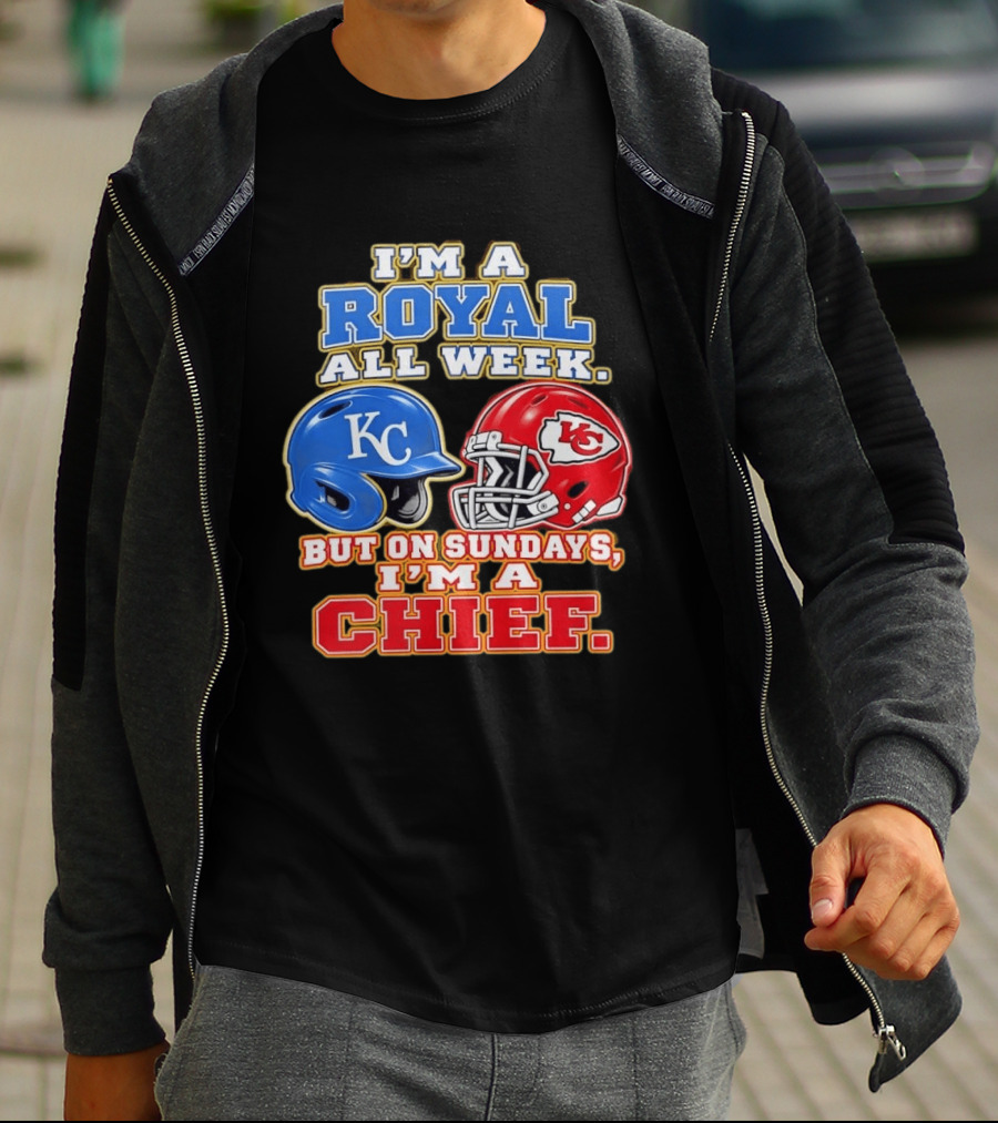 I'm A Royal All Week KC Helmet Sundays I'm A Chief T-Shirt
