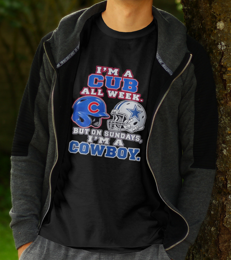 I'm A Cub All Week Chicago Dallas Sundays Cowboy T-Shirt