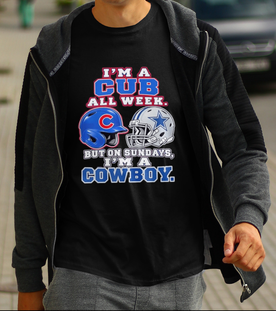 I'm A Cub All Week Chicago Dallas Sundays Cowboy T-Shirt