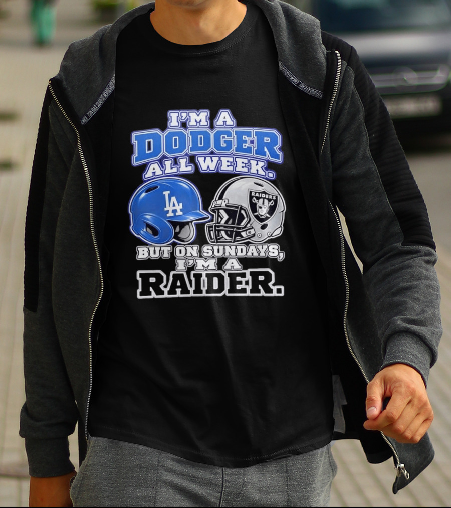 I'm A Dodger All Week LA Helmet But On Sundays Raiders Helmet T-Shirt